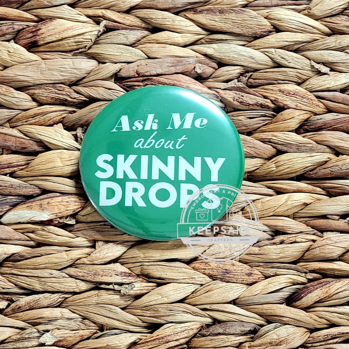 Ask Me About Skinny Drops Pin