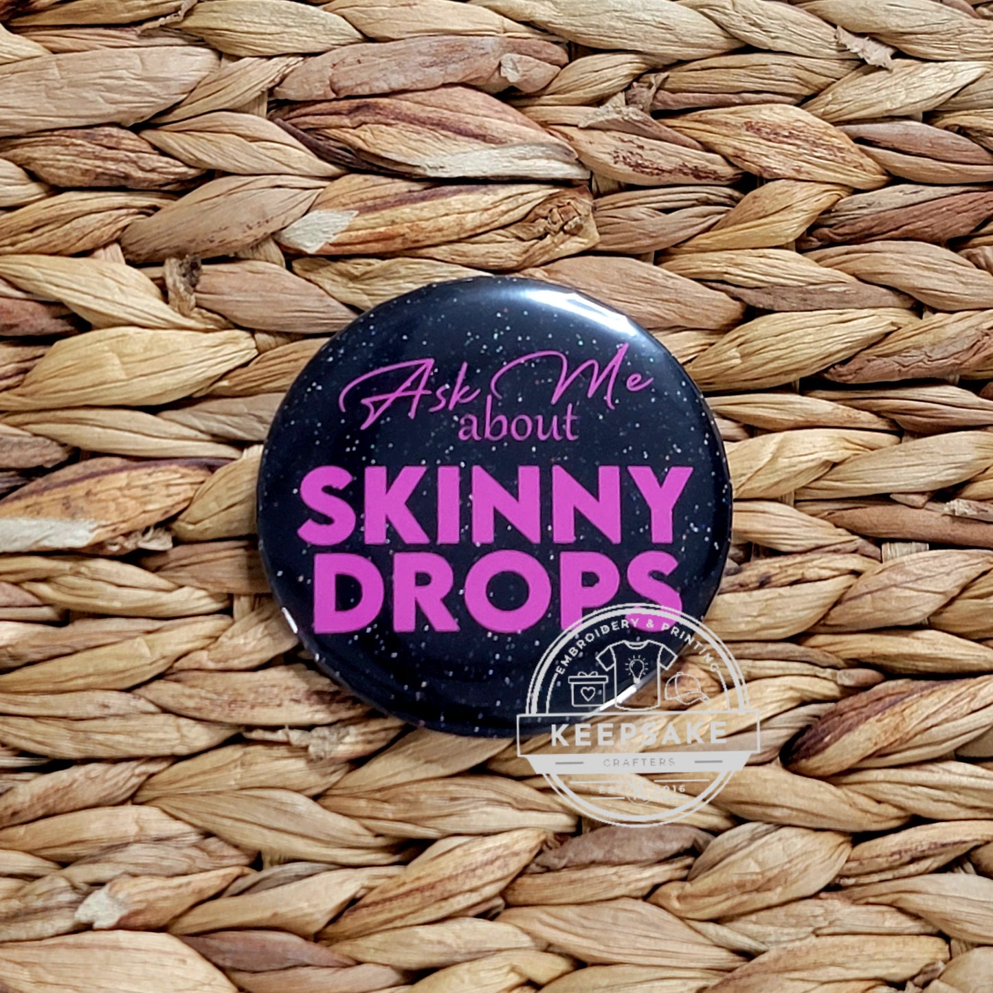 Ask Me About Skinny Drops Pin