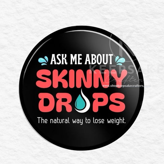 Ask Me About Skinny Drops Pin-Drops