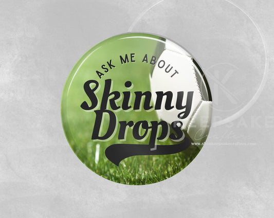 Sports Soccer Style “Ask Me About Skinny Drops” Pin – Weight Loss Conversation Starter Button