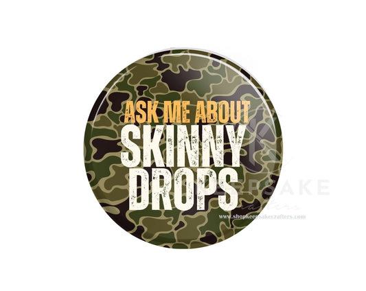 Camouflage Ask Me About Skinny Drops Pin – Khaki Lettering, Bold Print Wellness Support Button
