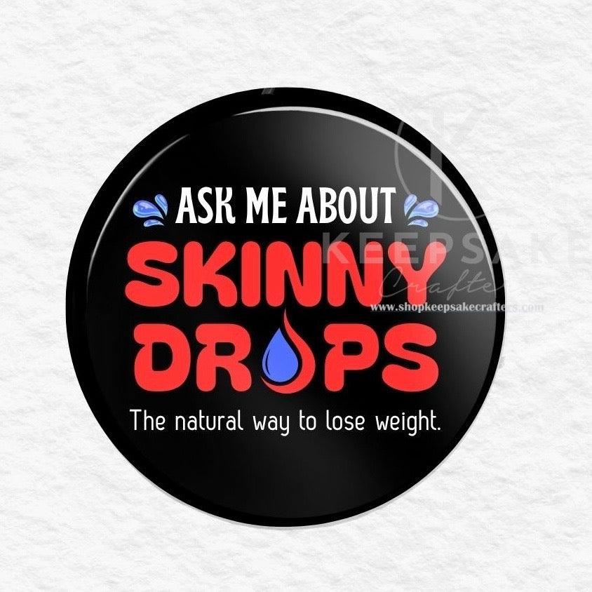 Ask Me About Skinny Drops Pin-Drops